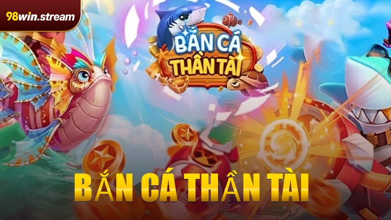 Bắn Cá Thần Tài