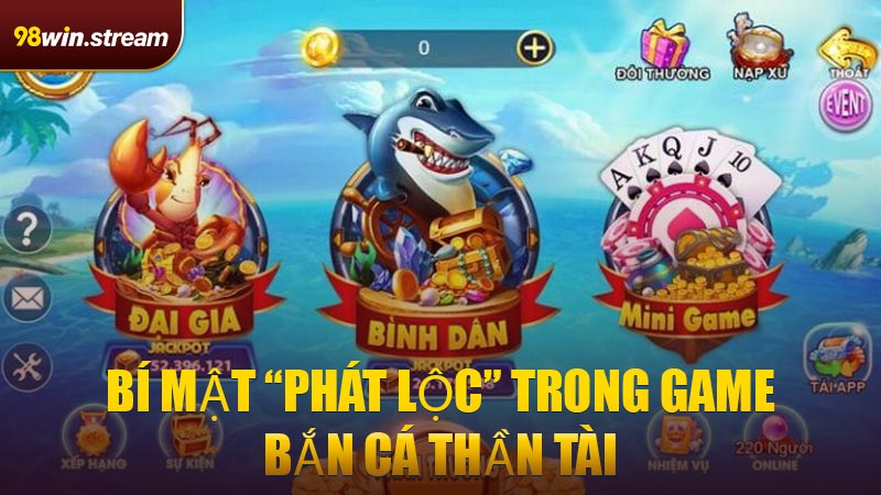 Bí mật “phát lộc” trong game Bắn Cá Thần Tài