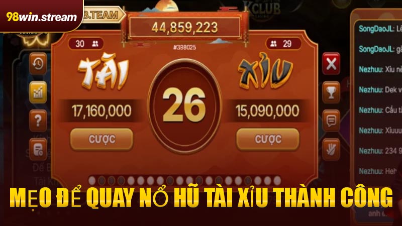 Mẹo Để Quay Nổ Hũ Tài Xỉu Thành Công