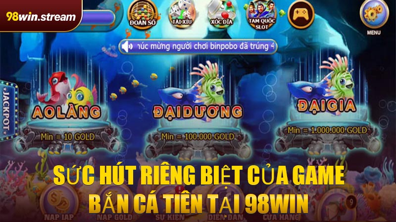 Sức hút riêng biệt của game Bắn Cá Tiên tại 98WIN
