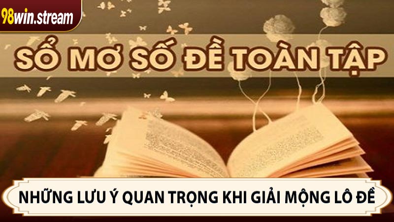 Những lưu ý quan trọng khi giải mộng lô đề